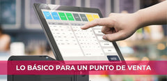 Lo Esencial para un Punto de Venta: Herramientas Básicas